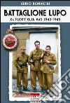 Battaglione Lupo. Xa flottiglia MAS 1943-1945 libro
