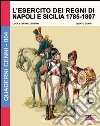 L'esercito dei Regni di Napoli e Sicilia 1785-1807 libro