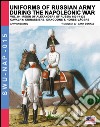 Uniforms of Russian army during the Napoleonic war vol.10. Cavalry: Cuirassiers, Dragoons & Horse-Jägers. Vol. 10: Reign of Alexander I of Russia 1801-1825. Cavalry: cuirassiers, dragoons & horse-jägers libro