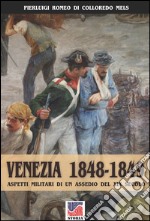 Venezia 1848-1849. Aspetti militari di un assedio nel XIX secolo libro