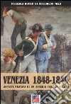 Venezia 1848-1849. Aspetti militari di un assedio nel XIX secolo libro