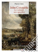 John Constable. La verità di uno specchio libro