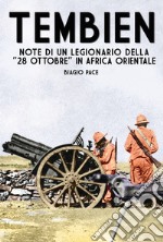 Tembien. Note di un legionario della «28 Ottobre» in Africa Orientale libro