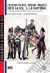 L'esercito del Regno Italico 1805-14. La fanteria libro