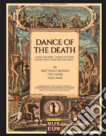 Dance of the death-Danza macabra-Danse des morts-Todten-Tantz von der Stadt Basel di Matthäus Merian The Elder (1593-1850) libro