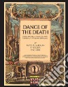 Dance of the death-Danza macabra-Danse des morts-Todten-Tantz von der Stadt Basel di Matthäus Merian The Elder (1593-1850) libro