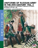 Uniforms of russian army in the XVIII century. Under the reign of Catherine II Empress of Russia between 1762 and 1796. Vol. 3 libro