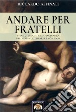 Andare per fratelli. I volti, i luoghi e l'immaginario dell'Italia letteraria e non solo