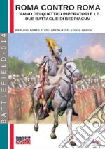 Roma contro Roma. L'anno dei quattro imperatori e le due battaglie di Bedriacum libro