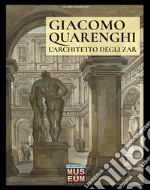 Giacomo Quarenghi. L'architetto degli zar libro