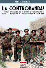 La controbanda! Storia e operazioni del III gruppo esplorante arditi e della controbanda di calice Ligure Div.F.M. San Marco libro