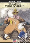 Tabacco: vizio o virtù? Diffusione e consumo del tabacco nell'Europa dell'Ancien Regime: il caso francese libro