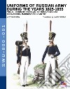 Uniforms of Russian army during the years 1825-1855. Vol. 1: Grenadiers, marines and infantry libro
