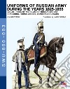 Uniforms of Russian army during the years 1825-1855. Vol. 3: Dragoons, Horse-jagers, Lancers & Hussars libro