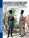 Uniforms of Russian army during the years 1825-1855. Vol. 4: Gendarmes, train, artillery, sappers & pioneers libro