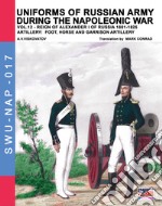 Uniforms of Russian army during the Napoleonic war. Vol. 12: Artillery: foot, horse and garrison artillery libro