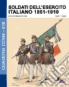 Soldati dell'esercito italiano 1861-1910. Ediz. illustrata libro