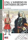 1741: l'assedio di Cartagena de Indias. La storia del più grande disastro navale della storia britannica libro
