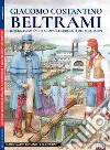 Giacomo Costantino Beltrami. Il bergamasco che scoprì le sorgenti del Mississippi libro