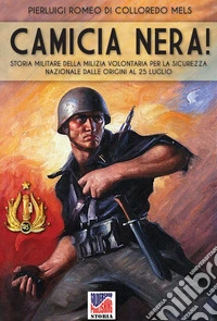 Camicia nera. Storia militare della milizia volontaria per la sicurezza nazionale dalle origini al 25 luglio libro