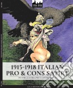 1915-1918. Italian pro & cons satire-1915-1918. La satira pro e contro l'Italia. Ediz. illustrata libro