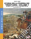 Storia della guerra dei trent'anni 1618-1648. Vol. 1: Gli antefatti e la fase Palatino Boema libro