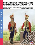 Uniforms of Russian army during the Napoleonic war. Vol. 17: Reign of Alexander I of Russia (1801-1825). Guards cavalry: Hussars, lancers, Cossack & others libro