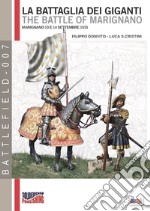 La battaglia dei giganti. Marignano 13 e 14 settembre 1515 libro