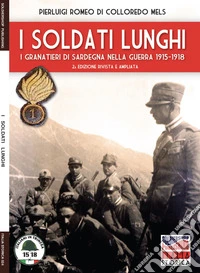 I soldati lunghi. I granatieri di Sardegna nella guerra 1915-1918 libro