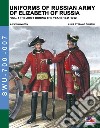 Uniforms of russian army of Elizabeth of Russia. Ediz. illustrata. Vol. 1: The army during the years 1741-1762 libro