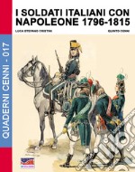 I soldati italiani con Napoleone (1796-1815) libro