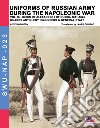 Uniforms of Russian army during the Napoleonic war. Vol. 18: Reign of Alexander I of Russia (1801-1825). Guards artillery, engineers & general staff libro