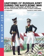 Uniforms of Russian army during the Napoleonic war. Vol. 20: Reign of Alexander I of Russia (1801-1825). Military educational institutions, flag & standards libro