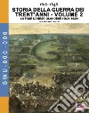 Storia della guerra dei trent'anni 1618-1648. Vol. 2: La fase danese-Olandese (1625-1629) libro