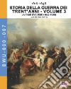 Storia della guerra dei trent'anni 1618-1648. Vol. 3: La fase Svedese (1630-1635) libro