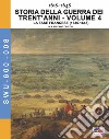 Storia della guerra dei trent'anni 1618-1648. Vol. 4: La fase Francese (1636-1648) libro