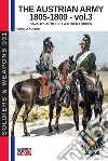 The Austrian army (1805-1809). Nuova ediz.. Vol. 3: The cavalry, artillery & other forces libro