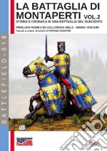 La battaglia di Montaperti. Storia e cronaca di una battaglia del Duecento. Vol. 2 libro