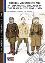 Foreign volunteers and international brigades in the Spanish civil war 1936-1939. Nuova ediz. libro