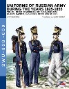 Uniforms of Russian army during the years 1825-1855. Ediz. illustrata. Vol. 9: Guards sapper, engineers, staff and others libro