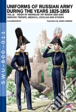 Uniforms of Russian army during the years 1825-1855. Vol. 11: Reign of Nicholas I of Russia 1825-1855 service troops, medical, civilian and others libro