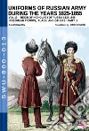 Uniforms of Russian army during the years 1825-1855. Vol. 13: Irregular troops, flags, and others. Part 1 libro