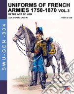 Uniforms of French army 1750-1870. Nuova ediz.. Vol. 3 libro