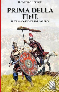 Prima della fine. Il tramonto di un impero