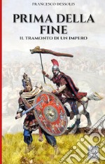 Prima della fine. Il tramonto di un impero libro