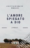 L'amore spiegato a Dio libro