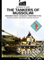 The tankers of Mussolini. Armoured group 'Leonessa' from MVSN to RSI. Nuova ediz. libro