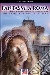 Fantasmi a Roma libro