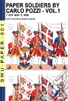 Paper soldiers. Nuova ediz.. Vol. 1: From 1650 to 1899 libro di Pozzi Carlo