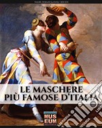 Le maschere più famose d'Italia. Ediz. illustrata libro